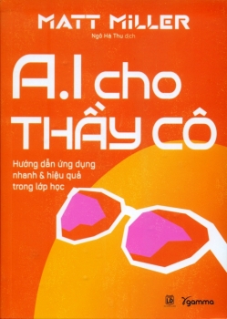 AI CHO THẦY CÔ (Hướng dẫn ứng dụng nhanh và hiệu quả trong lớp học)